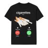 Cigarettes Calling Remind Me Message Decline Accept Phone Call Shirt