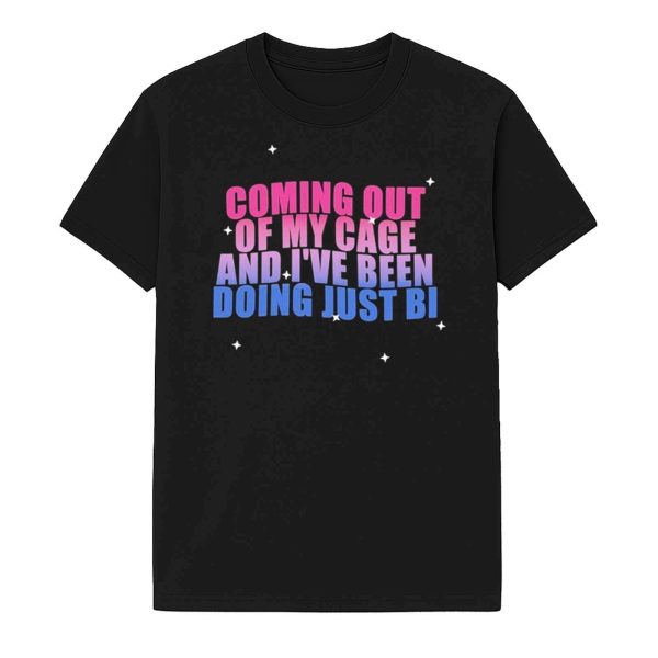 Coming Out Of My Cage And Ive Been Doing Just Bi Shirt