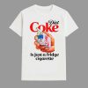 Diet Soda Is Just A Fridge Cigarette Shirt