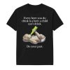 Every Beer You Do Drink Is A Beer A Child Cant Drink Do You Part Shirt