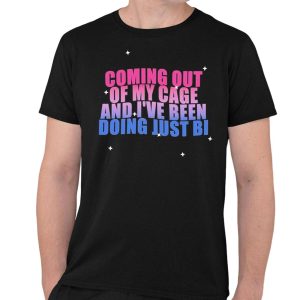 Coming Out Of My Cage And Ive Been Doing Just Bi Shirt