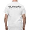 I Cant Explain But Ill Find A Song That Will Shirt