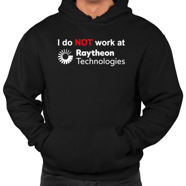 I Do Not Work At Raytheon Technologies Shirt