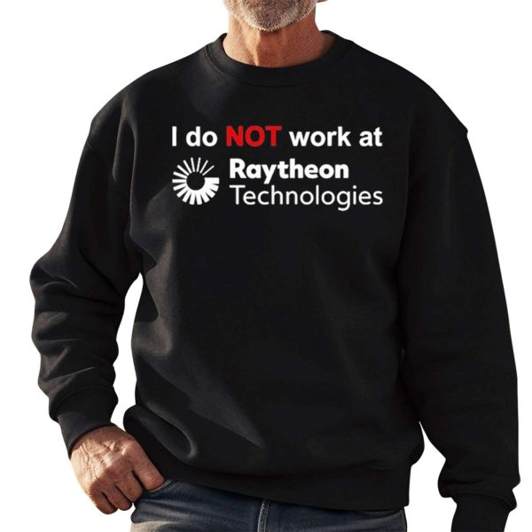 I Do Not Work At Raytheon Technologies Shirt