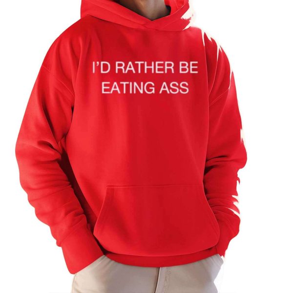 I’d Rather Be Eating Ass Shirt