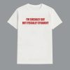 Im Socially Gay But Fiscally Straight Shirt