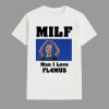 Milf I Love Fl4mus Shirt