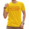 I Want To Meet His Mom Just To Tell Her Her Son Sucks Shirt