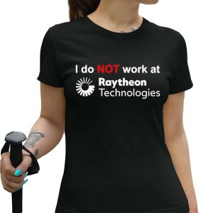 I Do Not Work At Raytheon Technologies Shirt