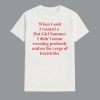 When I Said I Wanted A Hot Girl Summer I Didnt Mean Sweating Profusely And On The Verge Of Heatstroke Shirt
