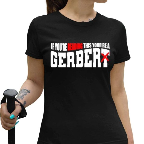 Youre Reading This Youre A Gerber Shirt