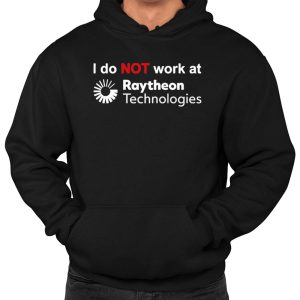 I Do Not Work At Raytheon Technologies Shirt