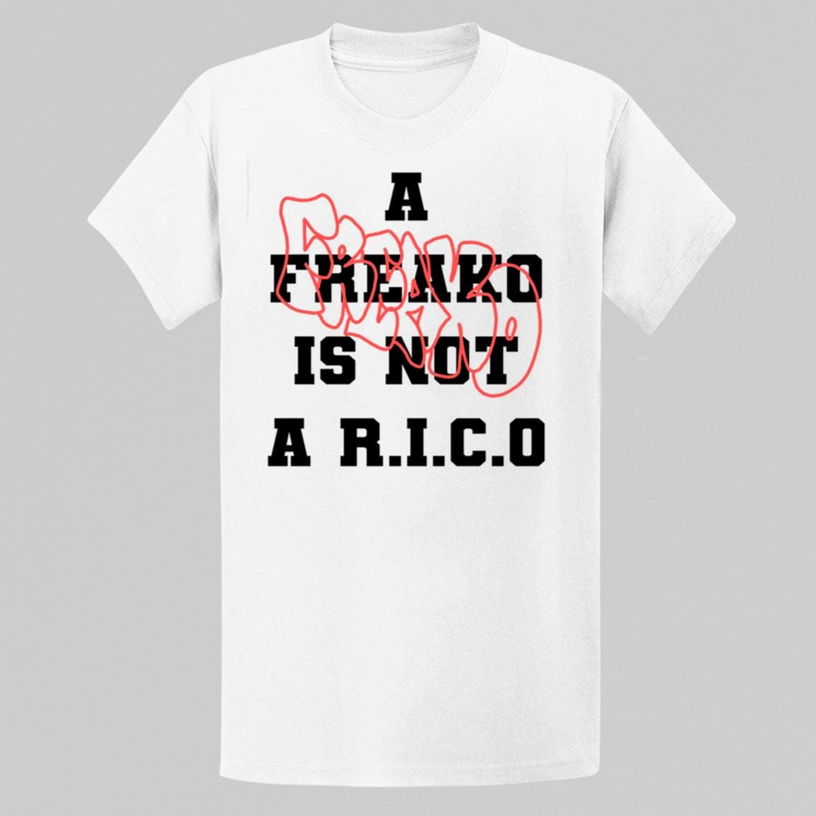 A Freako Is Not A Rico Shirt A Freako Is Not A Rico Shirt