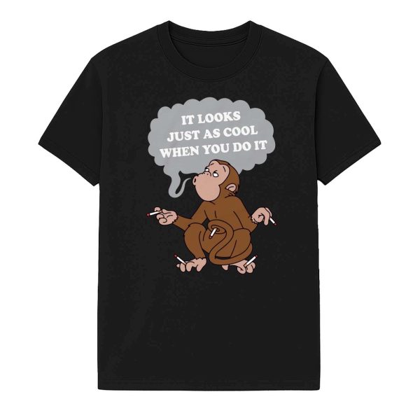 It Looks Just As Cool When You Do It Monkey Shirt