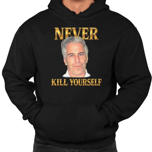 Jeffrey Epstein Never Kill Yourself Shirt