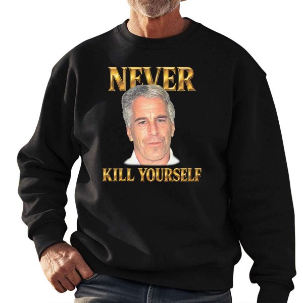 Jeffrey Epstein Never Kill Yourself Shirt