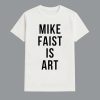 Mike Faist Is Art Shirt