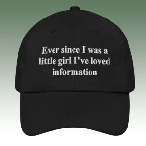 Ever Since I Was A Little Girl I’ve Loved Information Hat