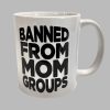 Banned from Mom Groups Mug