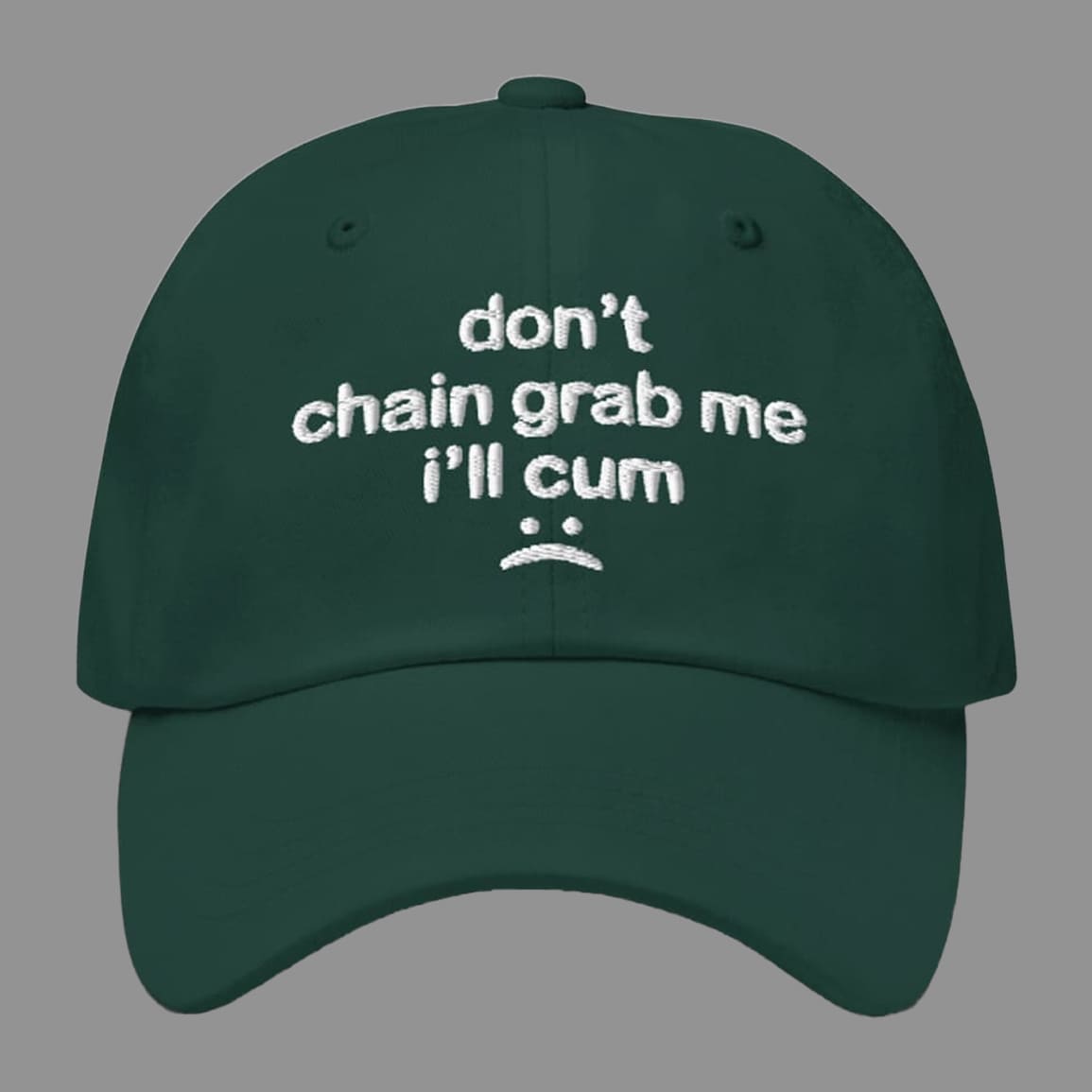 Don’t Chain Grab Me I’ll Cum Hat Don’t Chain Grab Me I’ll Cum Hat