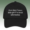 Ever Since I Was A Little Girl I’ve Loved Information Hat