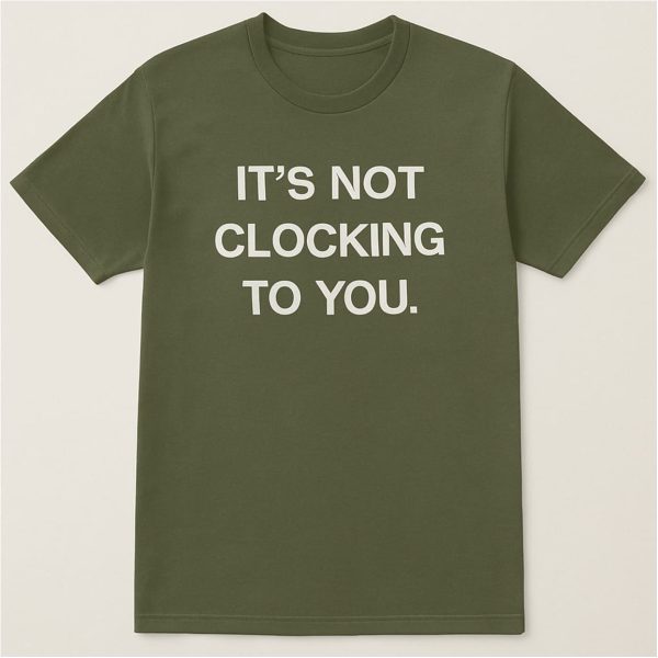 Justin Bieber Its Not Clocking To You Hoodie