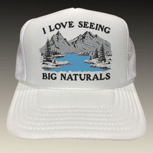 I Love Seeing Big Naturals Hat