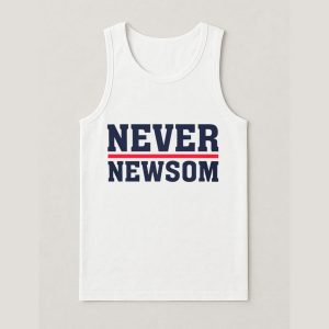 Never Newsom Shirt 2025