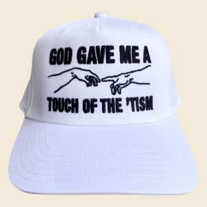 God Gave Me A Touch Of The Tism Hat