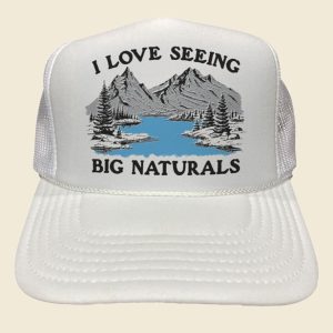 I Love Seeing Big Naturals Hat