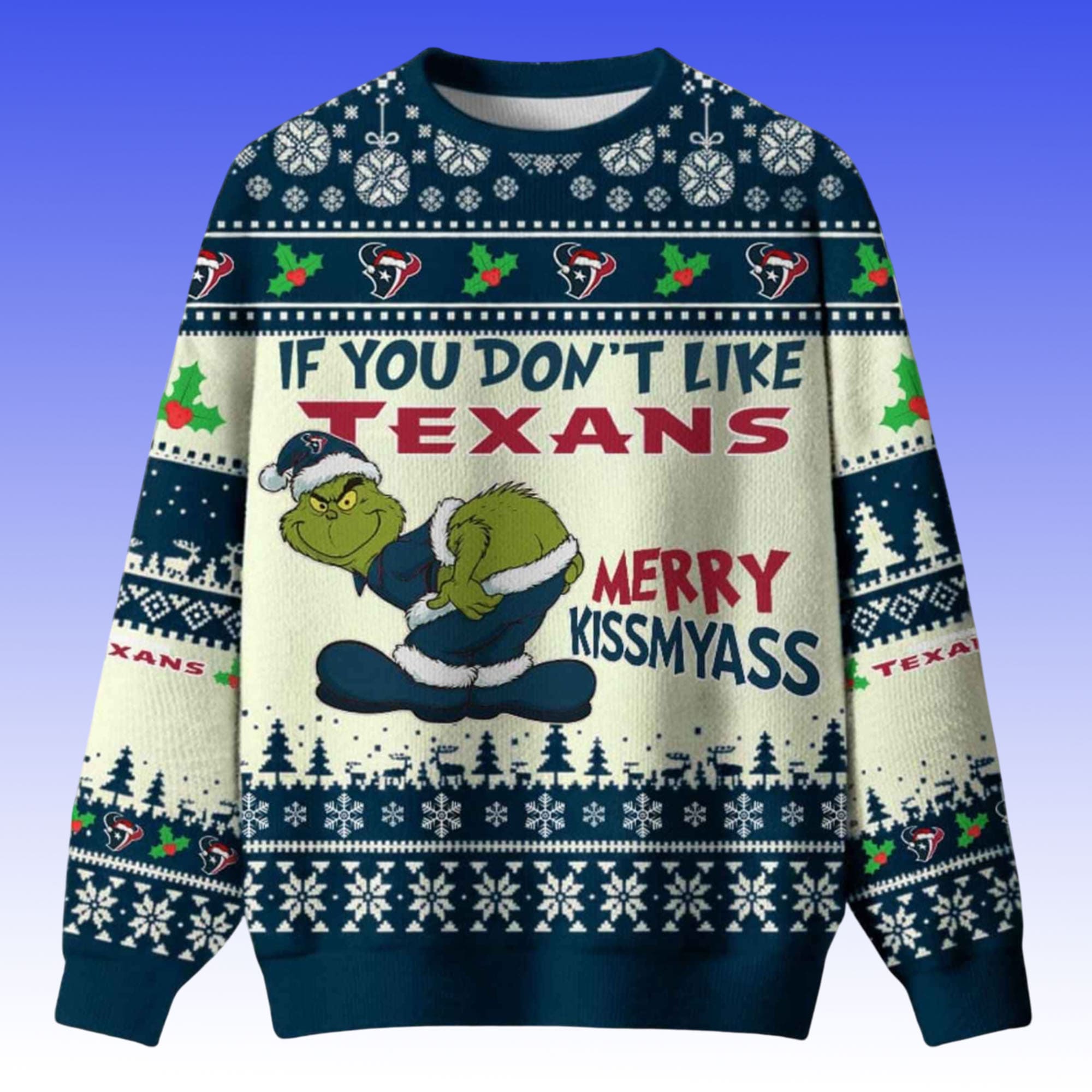 Grnch If You Dont Like Texans Merry Kissmyass Ugly Christmas Sweater Grnch If You Dont Like Texans Merry Kissmyass Ugly Christmas Sweater